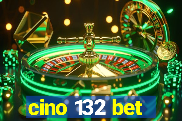 cino 132 bet